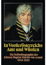 In Vorderösterreichs Amt und Würden. Die Selbstbiographie des Johann Baptist Martin von Arand (1743-1821)