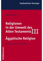 Religionen in der Umwelt des Alten Testaments III: Ägyptische Religion