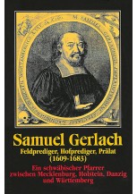 Samuel Gerlach. Feldprediger, Hofprediger, Prälat (1609-1683)