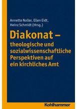 Diakonat - theologische und sozialwissenschaftliche Perspektiven auf ein kirchliches Amt