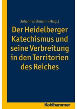 Der Heidelberger Katechismus und seine Verbreitung in den Territorien des Reichs