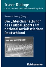 Die "Gleichschaltung" des Fußballsports im nationalsozialistischen Deutschland