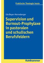 Supervision und Burnout-Prophylaxe in pastoralen und schulischen Berufsfeldern
