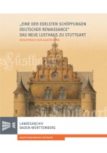 "Eine der edelsten Schöpfungen deutscher Renaissance": Das Neue Lusthaus zu Stuttgart
