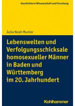 Lebenswelten und Verfolgungsschicksale homosexueller Männer in Baden und Württemberg im 20. Jahrhundert