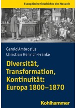 Diversität, Transformation, Kontinuität: Europa 1800-1870