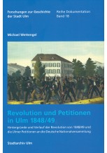 Die Revolution von 1848/49 und die Ulmer Petitionen an die Deutsche Nationalversammlung