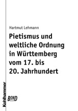Pietismus und weltliche Ordnung in Württemberg vom 17. bis 20. Jahrhundert. BonD